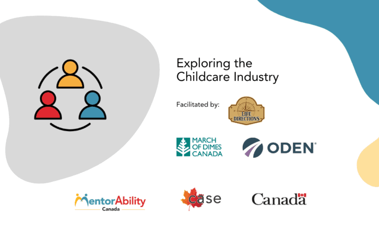 Exploring the Childcare Industry. Facilitated by: Life Directions, March of Dimes Canada and ODEN